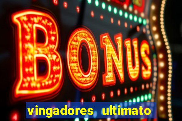 vingadores ultimato filme completo dublado